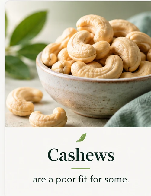 Cashews — are a poor fit for some.