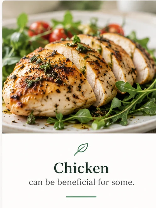 Chicken — can be beneficial for some.